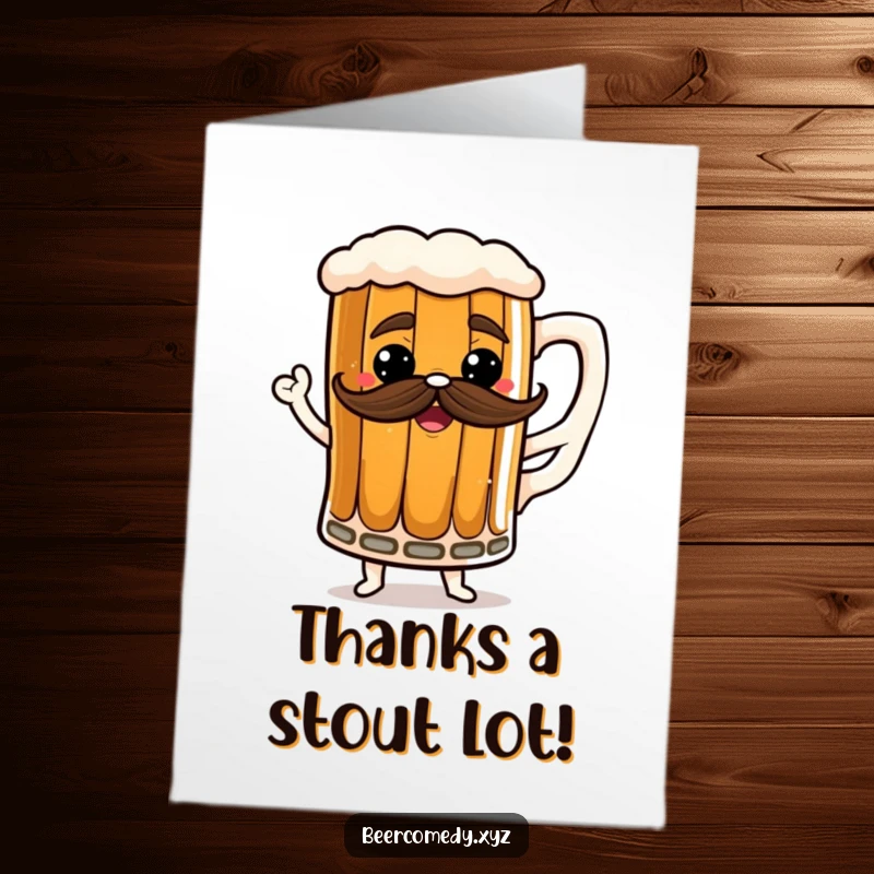 Funny free printable thank you card with a dancing stout mug and a frothy mustache, offering thanks in a stylish way.
